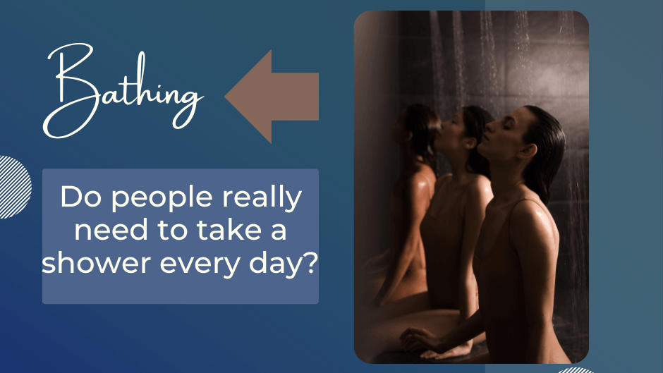 Do people really need to take a shower every day? - iShowerhead.com