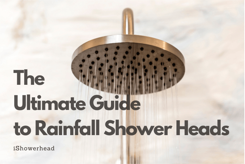 The Ultimate Guide to Rainfall Shower Heads - iShowerhead.com